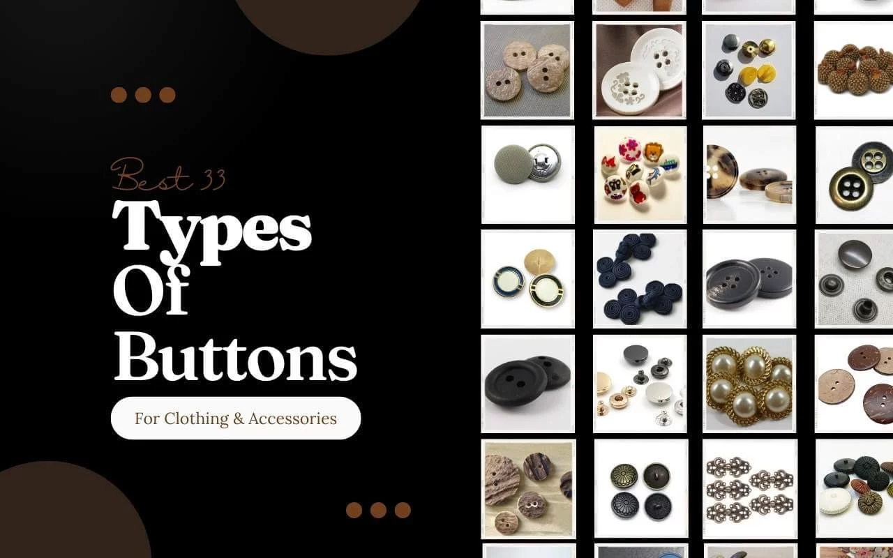 Best 33 Types Of Buttons In 2024- For Clothing & Accessories